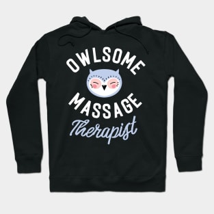 Owlsome Massage Therapist Pun - Funny Gift Idea Hoodie